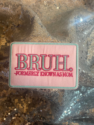 Bruh - Formerly known as mom iron on hat patch