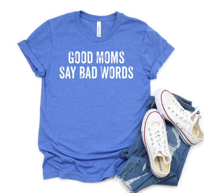 Good moms say bad words Tshirt