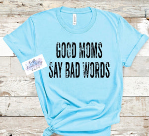 Good moms say bad words Tshirt